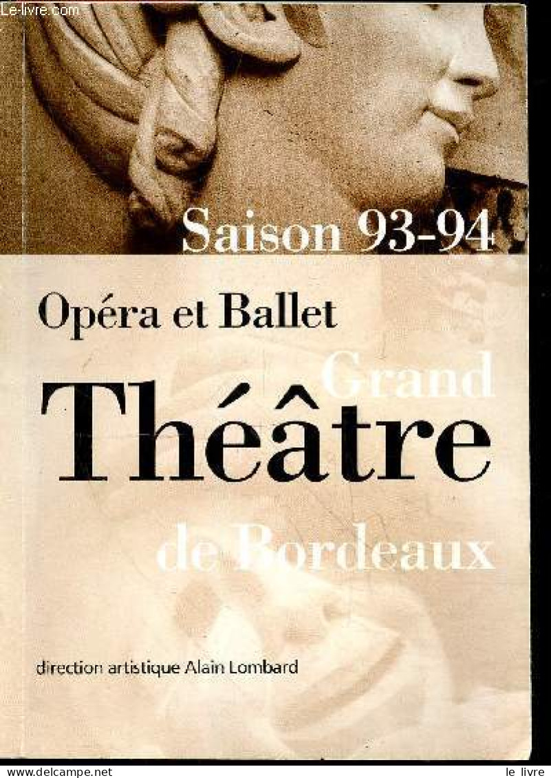 Opera Et Ballet Grand Theatre De Bordeaux Saison 93-94 - LOMBARD ALAIN - COLLECTIF - 1993 - Aquitaine