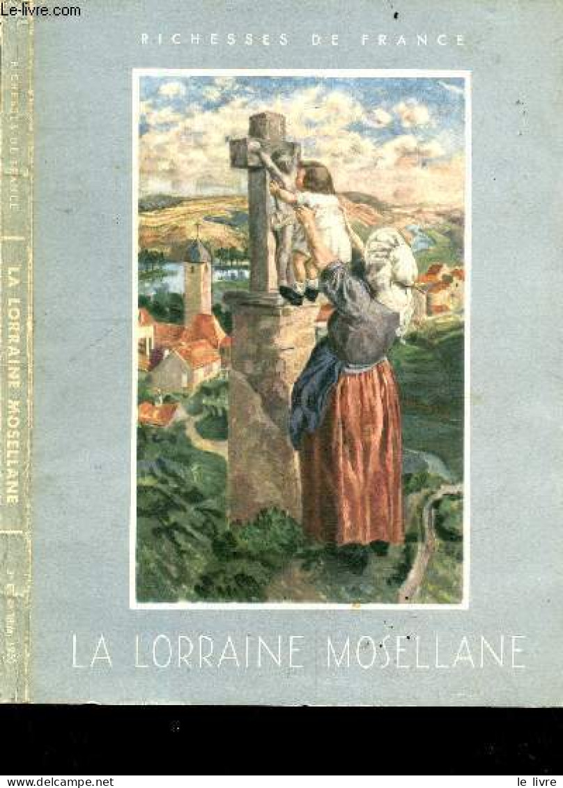 Richesse De France - La Lorraine Mosellane - COLLECTIF - 1951 - Normandie