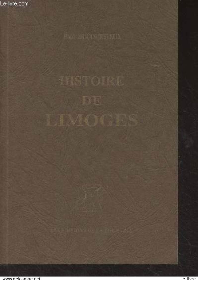 Histoire De Limoges - Ducourtieux Paul - 1994 - Limousin