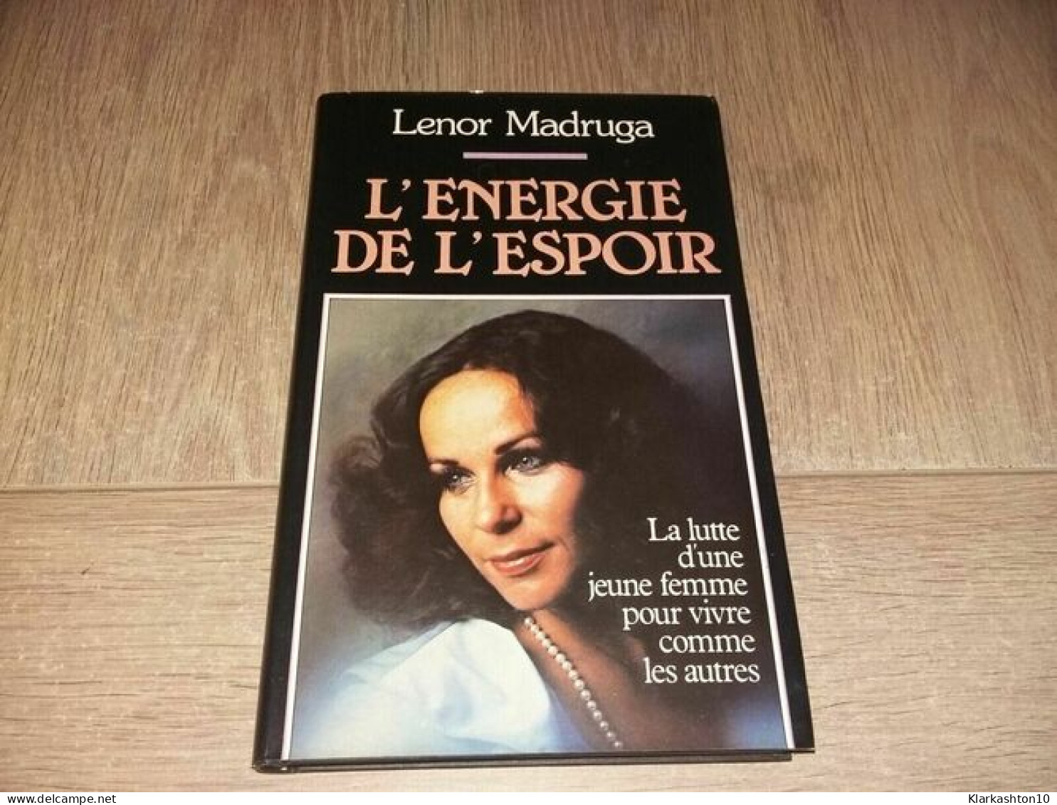 L'energie De L'espoir - La Lutte D'une Jeune Femme Pour Vivre Comme Les Autres - Sonstige & Ohne Zuordnung