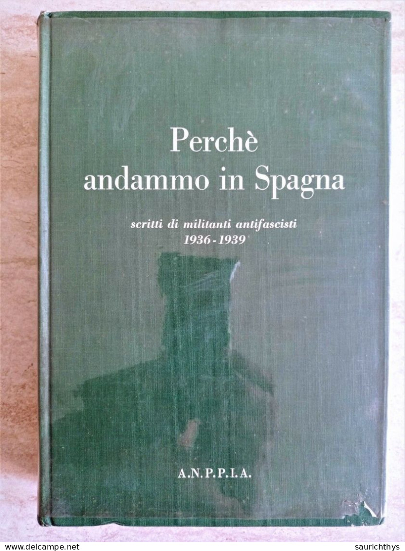 Adriano Dal Pont Lino Zocchi Perché Andammo In Spagna Scritti Di Militanti Antifascisti ANPPIA Antifascismo 1966 - Guerre 1939-45