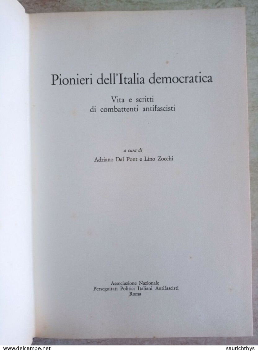 Adriano Dal Pont Pionieri Dell'Italia Democratica Vita E Scritti Di Combattenti Antifascisti ANPPIA Antifascismo 1966 - Oorlog 1939-45