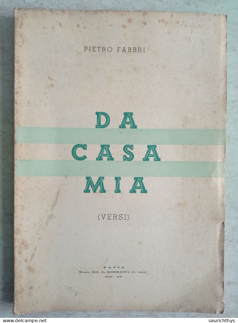 Pietro Fabbri Da Casa Mia Versi Pavia Tipografia Rossetti 1942 Poesia - Lyrik