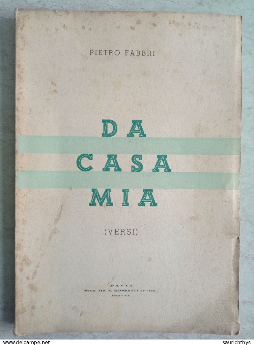 Pietro Fabbri Da Casa Mia Versi Pavia Tipografia Rossetti 1942 Poesia - Poésie