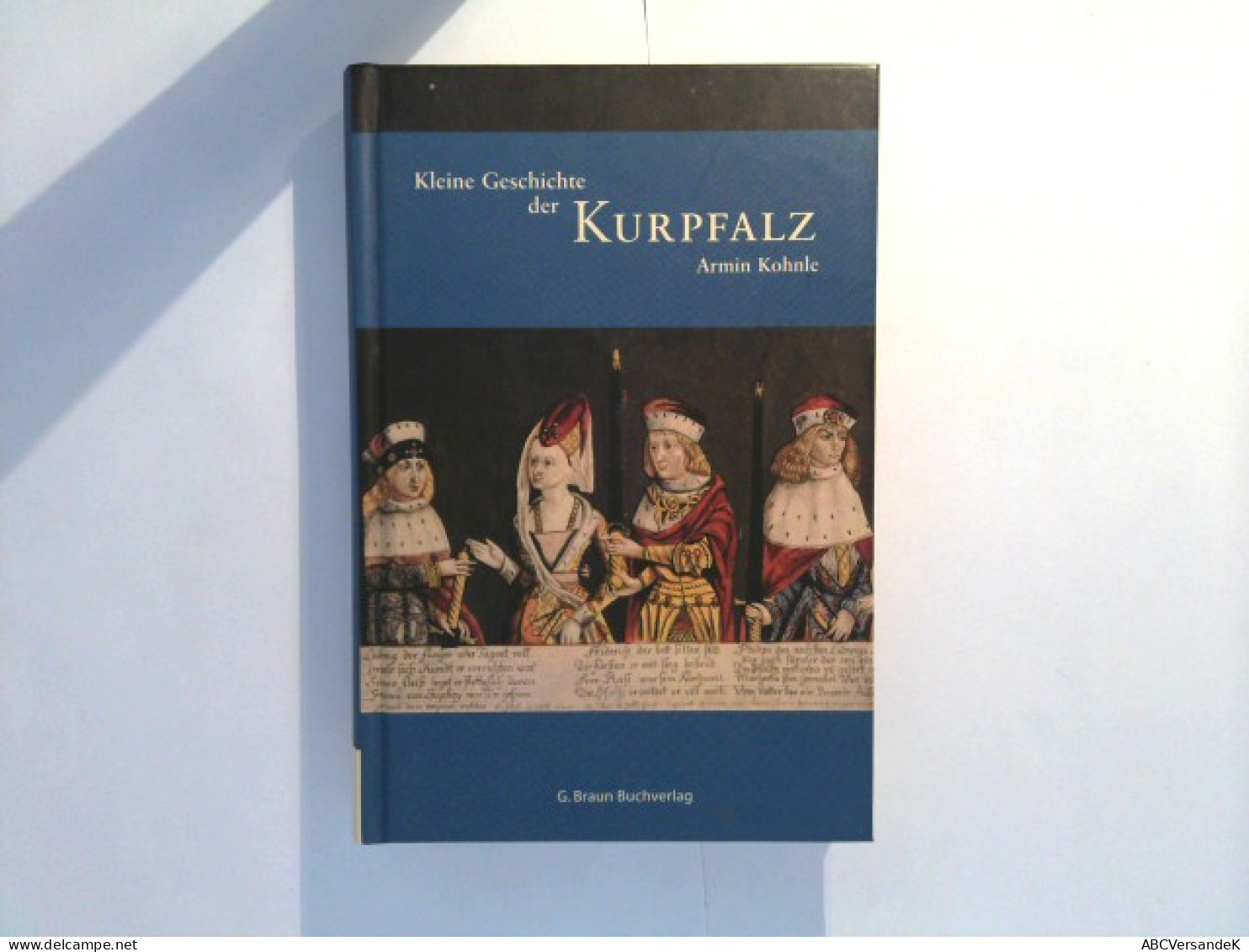 Kleine Geschichte Der Kurpfalz - Deutschland Gesamt