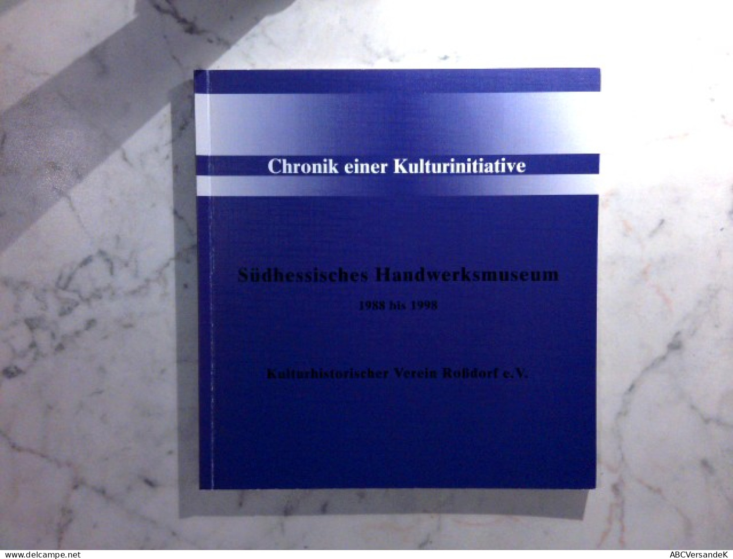 Südhessisches Handwerksmuseum 1988 - 1998 : Chronik Einer Kulturinitiative - Hesse