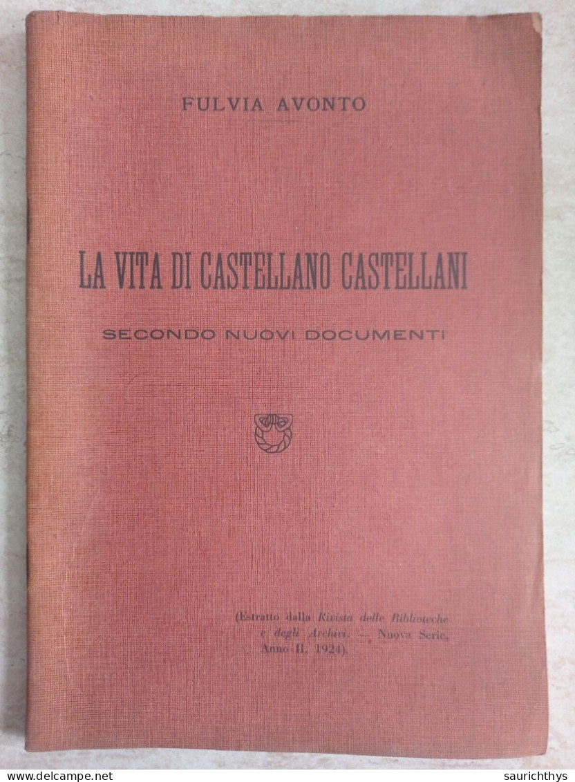 Fulvia Avonto La Vita Di Castellano Castellani Secondo Nuovi Documenti 1924 Estratto Dalla Rivista Delle Biblioteche - History, Biography, Philosophy