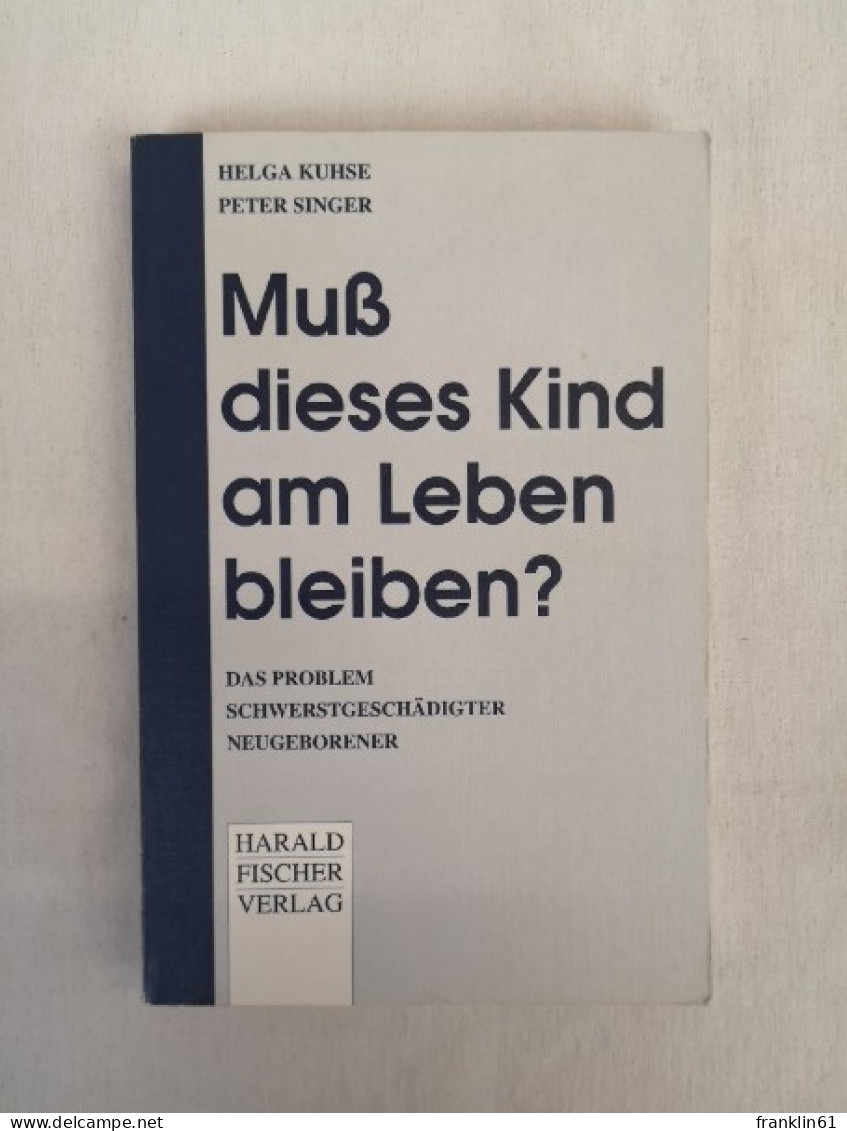 Muss Dieses Kind Am Leben Bleiben?  Das Problem Schwerstgeschädigter Neugeborener. - Health & Medecine