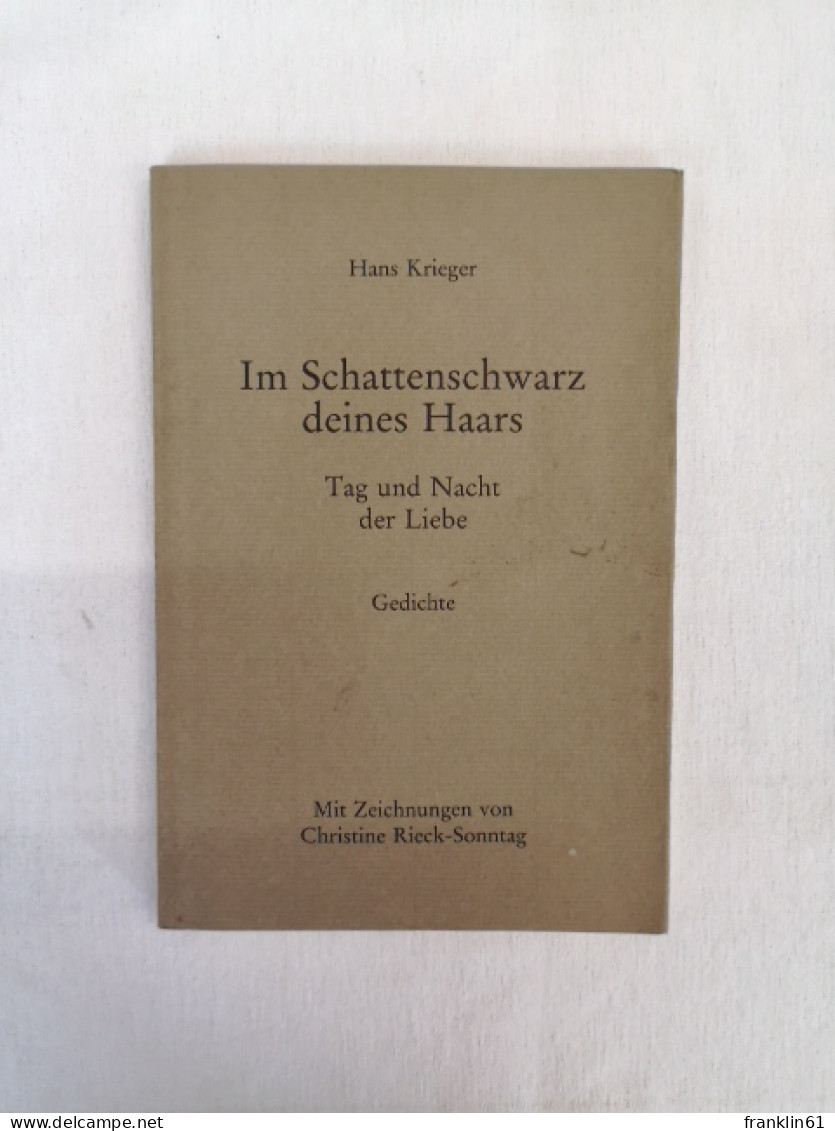 Im Schattenschwarz Deines Haares. Tag Und Nacht Der Liebe. Gedichte. - Gedichten En Essays