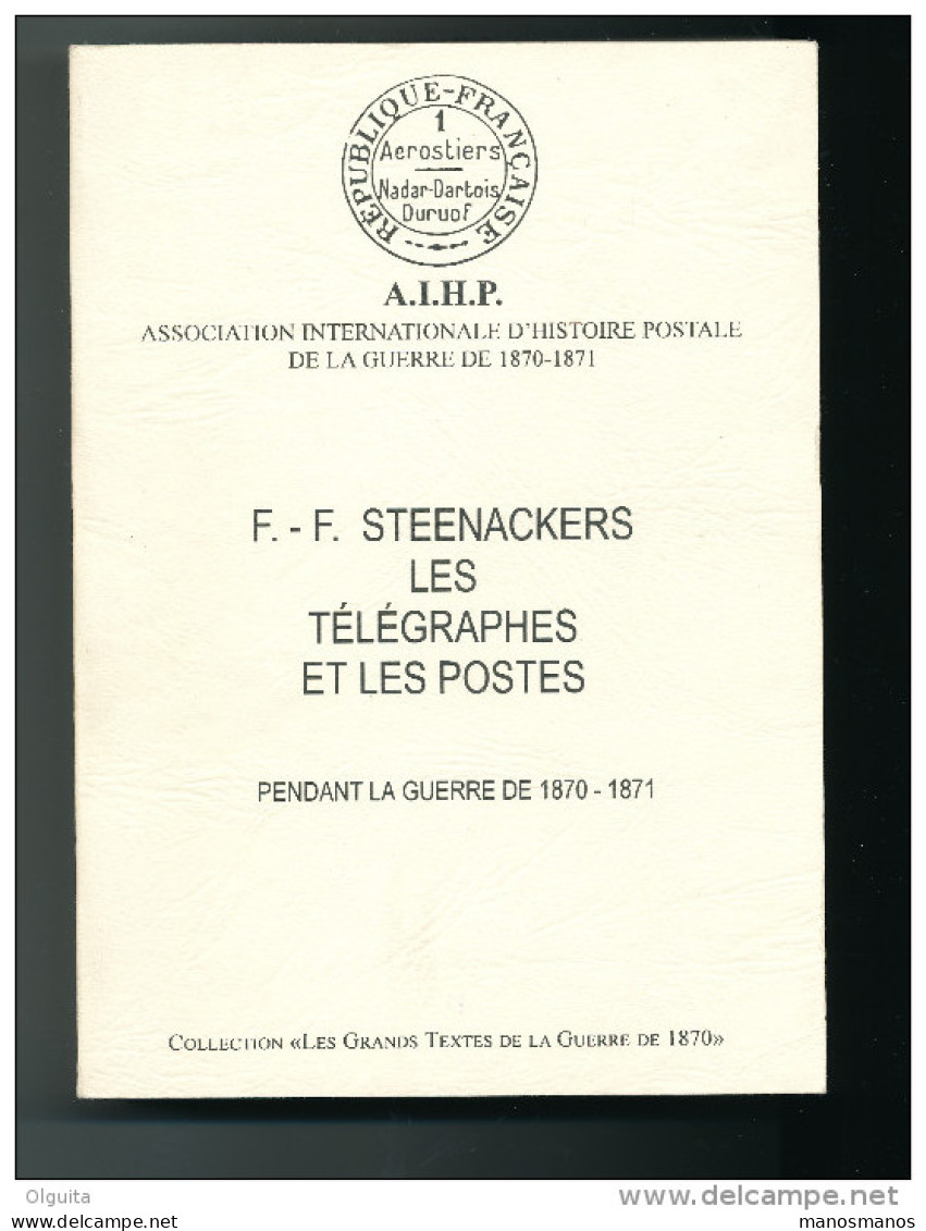 LIVRE Les Télégraphes Et Postes Pendant La Guerre 1870/71 , Par Steenackers (1883) , Réédition 1993 ,620 Pg , --  15/200 - Philatélie Et Histoire Postale