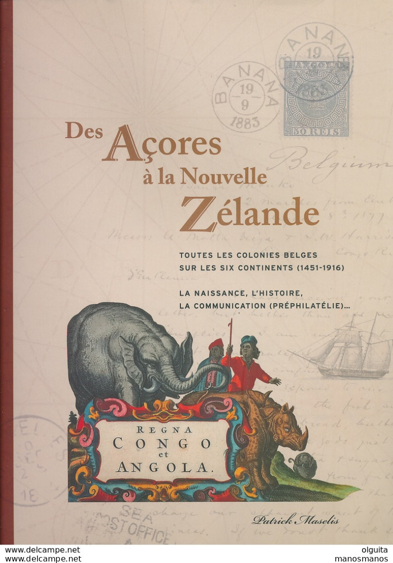 952/25 - LIVRE - DES ACORES A LA NOUVELLE ZELANDE Toutes Les Colonies Belges Par Patrick Maselis, 419 P. , 2004 - Colonies Et Bureaux à L'Étranger