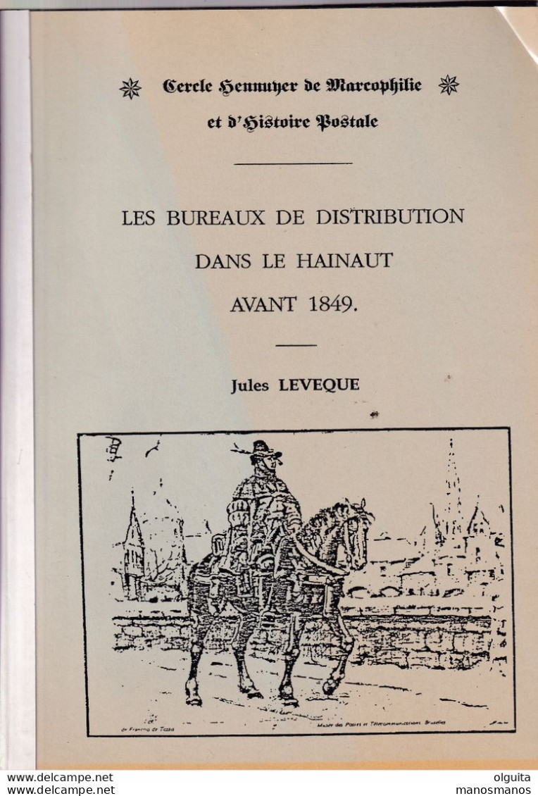 30/953 - Les Bureaux De Distribution Dans Le Hainaut Avant 1849, Par Jules Leveque , 124 Pg, Années 80' - Etat TTB - Préphilatélie