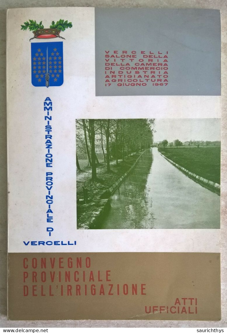 Convegno Provinciale Dell'irrigazione Agricoltura Provincia Vercelli Vercellese 1967 - Society, Politics & Economy