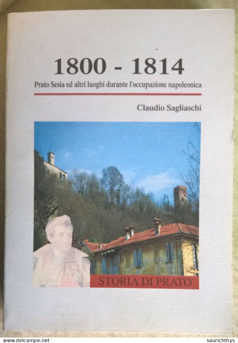 Claudio Sagliaschi 1800 - 1814 Prato Sesia Ed Altri Luoghi Durante L'occupazione Napoleonica 1996 Novarese - History, Biography, Philosophy