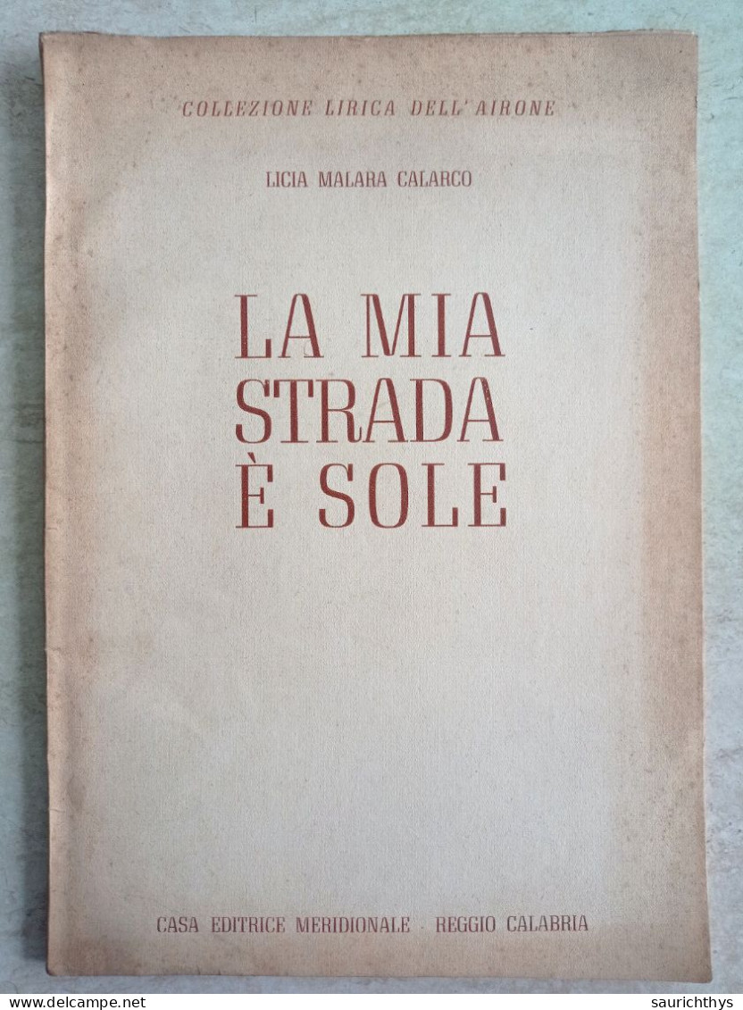 La Mia Strada è Sole Autografo Licia Malara Calarco Salerno 1953 Casa Editrice Meridionale Reggio Calabria - Poetry