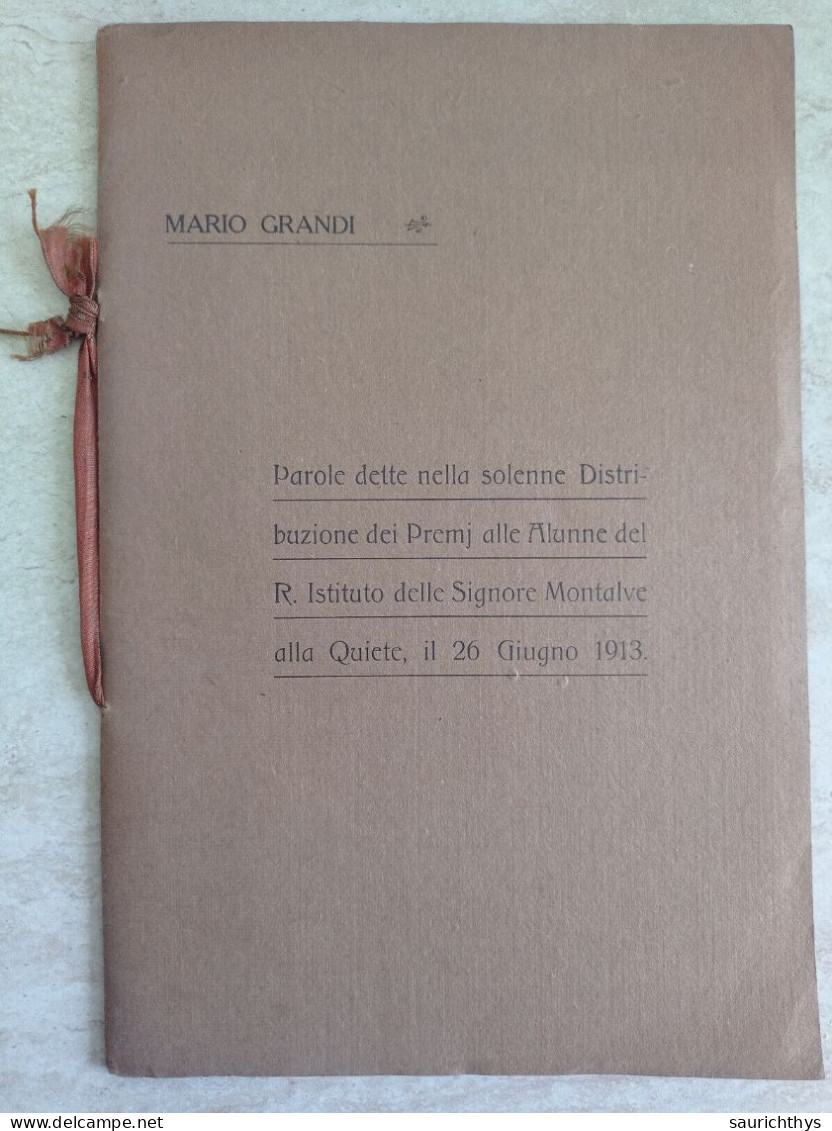 Parole Dette Nella Solenne Distribuzione Regio Istituto Delle Signore Montalve Alla Quiete 1913 Autografo Mario Grandi - Histoire, Biographie, Philosophie