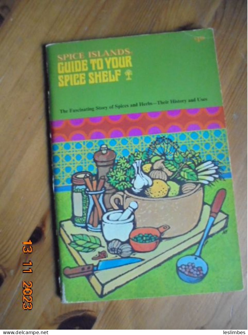 Spice Islands Guide To Your Spice Shelf: The Fascinating Story Of Spices And Herbs - Their History And Uses - Noord-Amerikaans