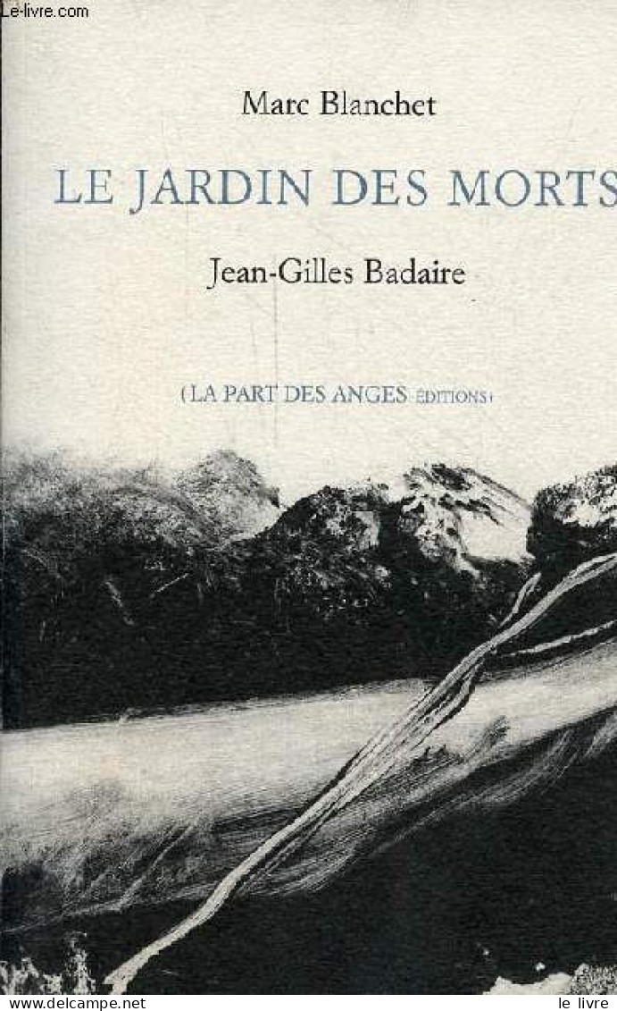 Le Jardin Des Morts - Dédicacé Par Marc Blanchet. - Blanchet Marc & Badaire Jean-Gilles - 2001 - Livres Dédicacés