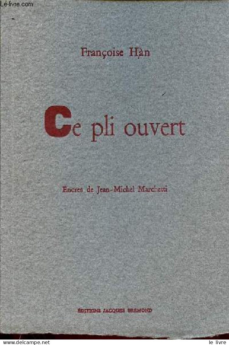 Ce Pli Ouvert Suivi De Sans Fragment De Bleu. - Hàn Françoise - 2015 - Autres & Non Classés