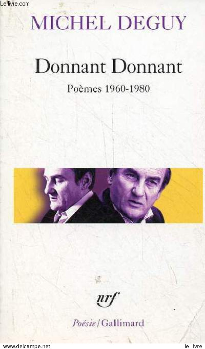 Donnant Donnant - Poèmes 1960-1980 - Collection Poésie N°423. - Deguy Michel - 2006 - Autres & Non Classés