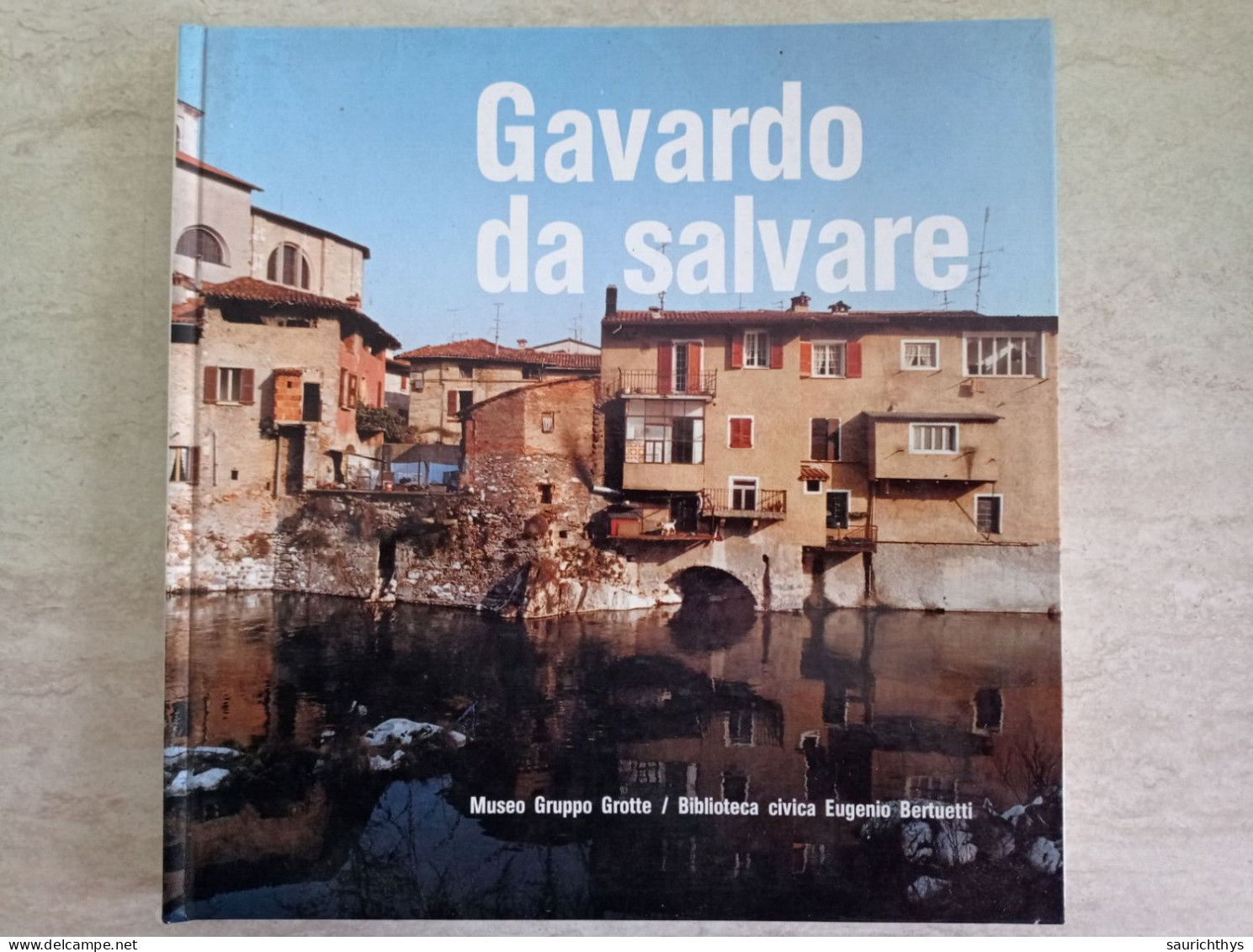 Gavardo Da Salvare Il Patrimonio Abitativo Di Gavardo Sopraponte E Soprazzocco - Société, Politique, économie