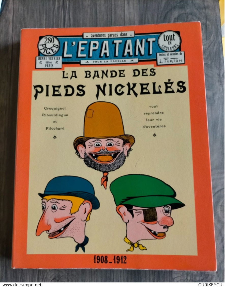 L'epatant La Bande Des Pierds Nickelés 1908-1912 Editeur Henri Vernier Edition 1973 En EO Louis FORTON 270 Pages BIEN ++ - Pieds Nickelés, Les