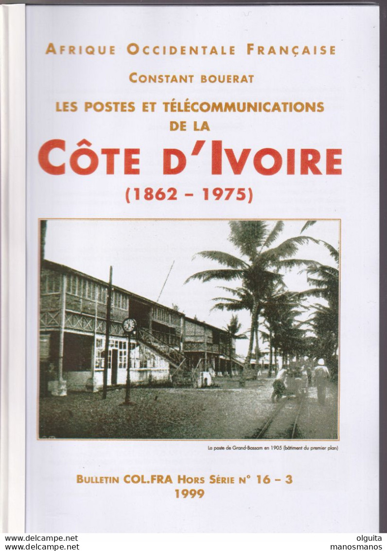 908/35 -- LIVRE COTE D'IVOIRE Les Postes Et Telecoms 1862/1975 , Par Bouerat, 46 Pg , 1999 - COLFRA 16-3 , Etat NEUF - Philatélie Et Histoire Postale