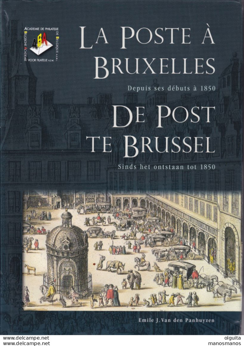 35/989 -- LIVRE La Poste à BRUXELLES Jusqu'en 1850, Par Emile Van Den Panhuyzen , 182 P. , 2010 ,  Etat NEUF - Vorphilatelie