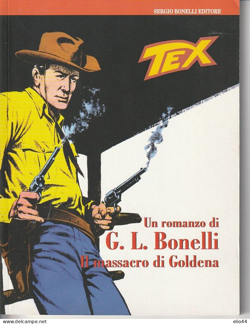 Fumetti - TEX - Il Massacro Di Goldena - Un Romanzo Di G.L. Bonelli - - Tex