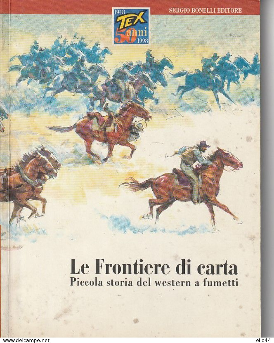 Fumetti - TEX - Le Frontiere Di Carta - Piccola Storia Del Western A Fumetti- - Tex