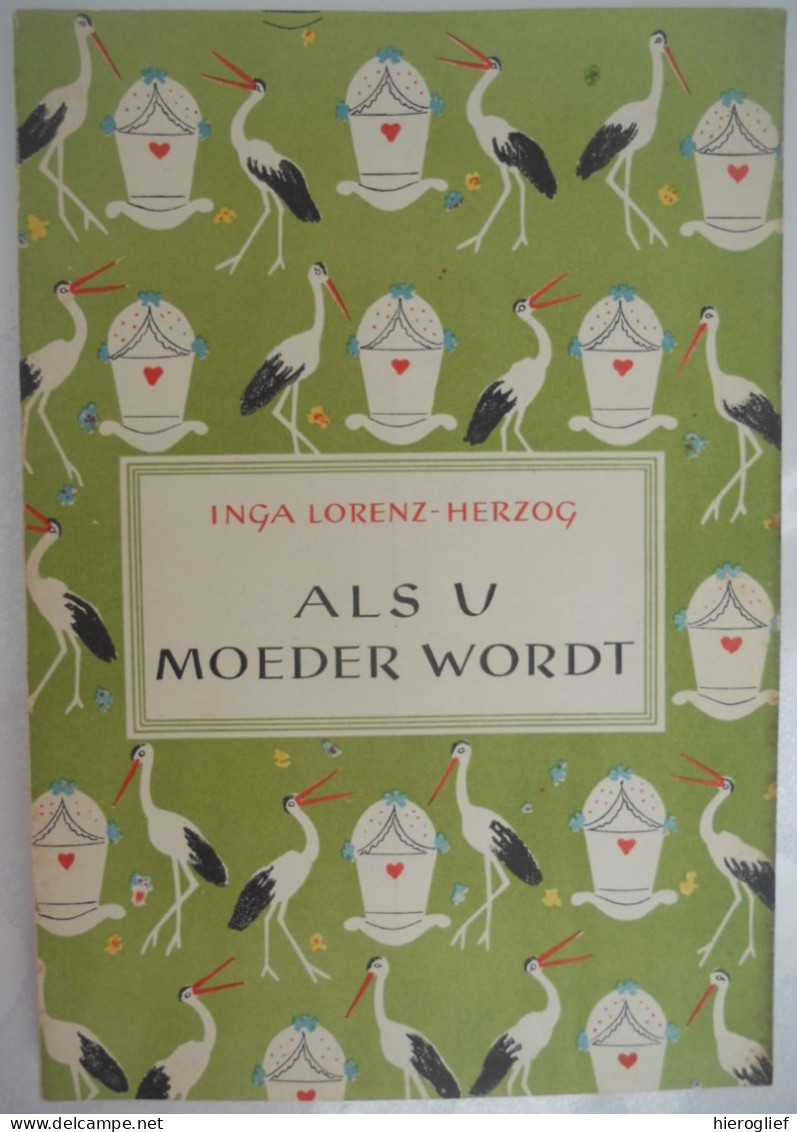 ALS U MOEDER WORDT Door Inga Lorenz Herzog 1944 Zwangerschap Bevalling Miskraam Gynaecologie Geboorte - Other & Unclassified