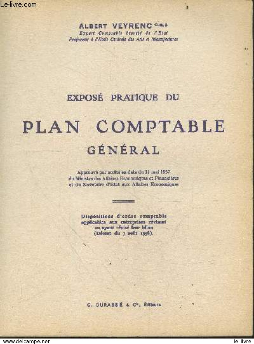 Expose Pratique Du Plan Comptable General - Approuve Par Arrete En Date Du 11 Mai 1957 Du Ministre Des Affaires Economiq - Management