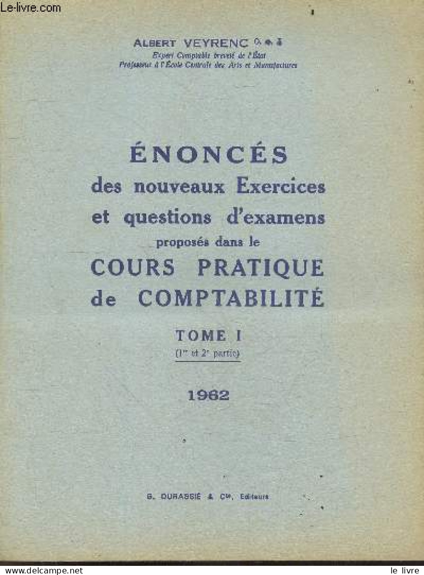 Enonces Des Nouveaux Exercices Et Questions D'examens Porposes Dans Le Cours Pratique De Comptabilite - Tome 1 (1ere Et - Management