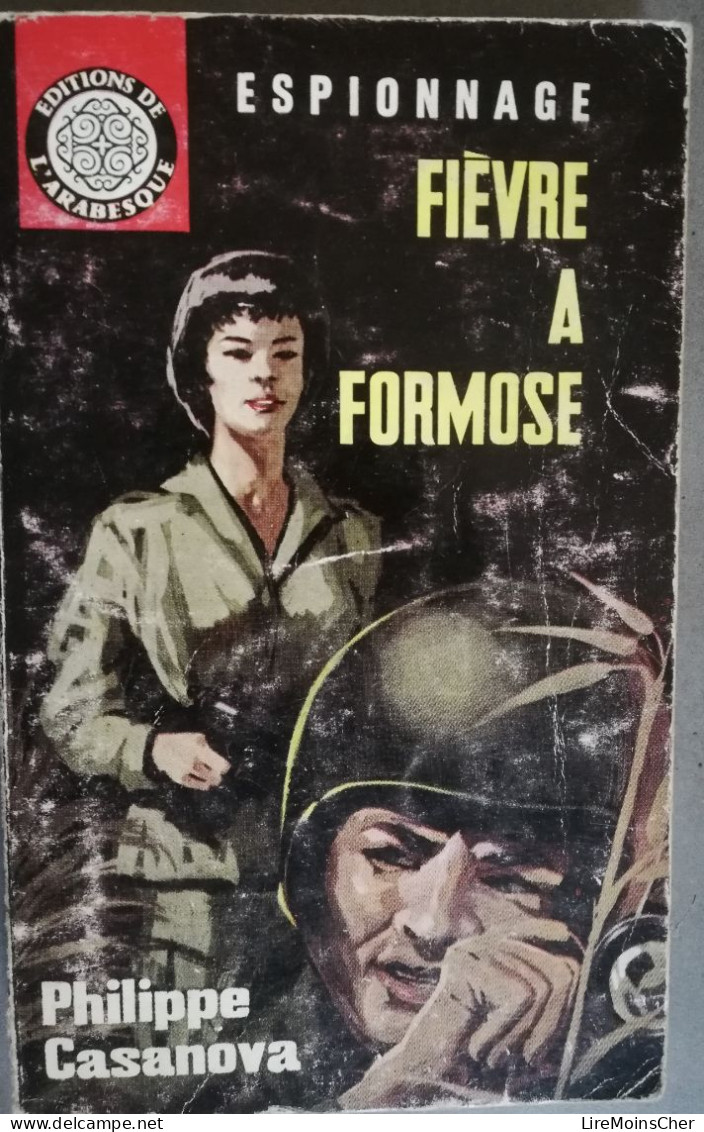 PHILIPPE CASANOVA FIEVRE A FORMOSE EDITIONS DE L'ARABESQUE ESPIONNAGE ROMAN GUERRE 1964 - Arabesque