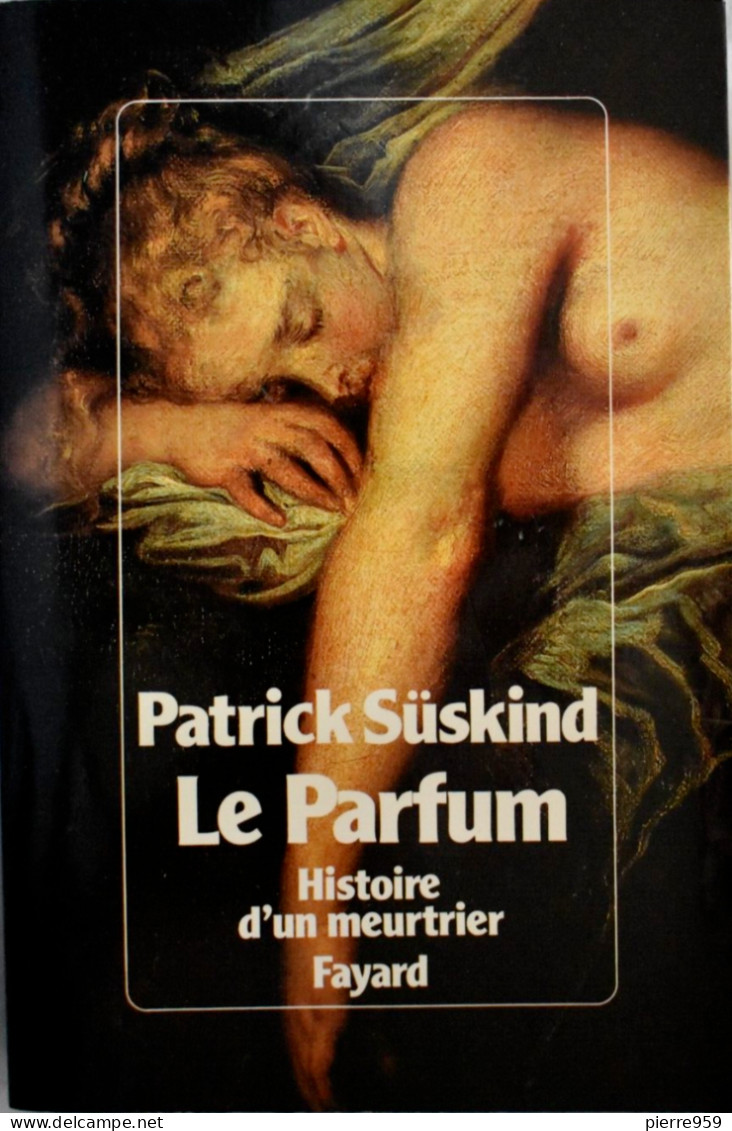 Le Parfum - Histoire D'un Meutrier - Patrick Süskind - Fayard