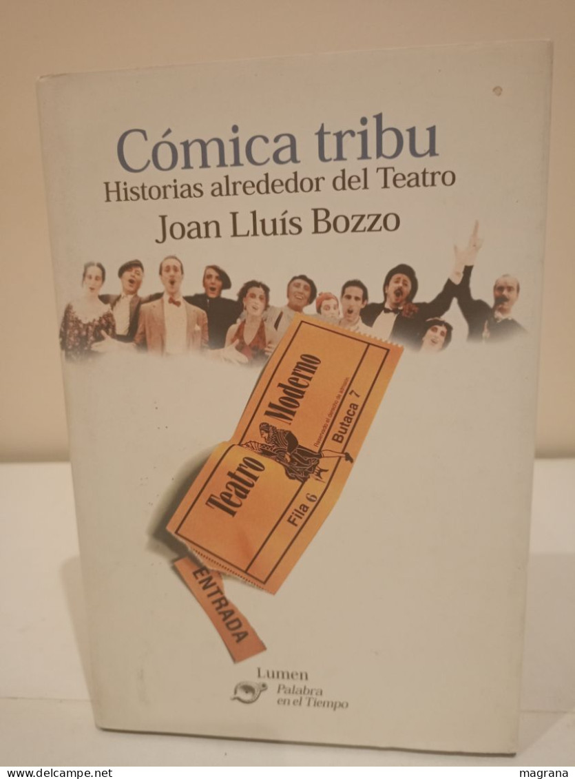 Cómica Tribu. Historias Alrededor Del Teatro. Joan Lluís Bozzo. Lumen. 2001. 223 Páginas. - Histoire Et Art