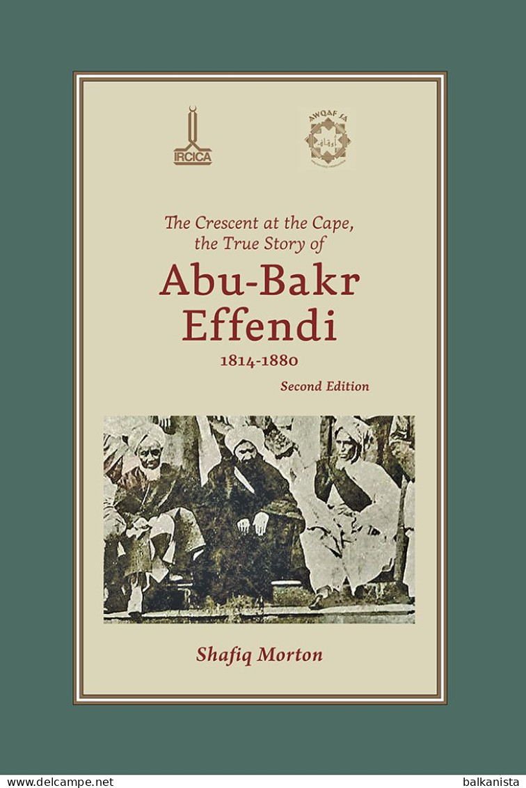 The True Story Of Abu-Bakr Effendi Shafiq Morton Ottoman Islam South Africa - Afrique