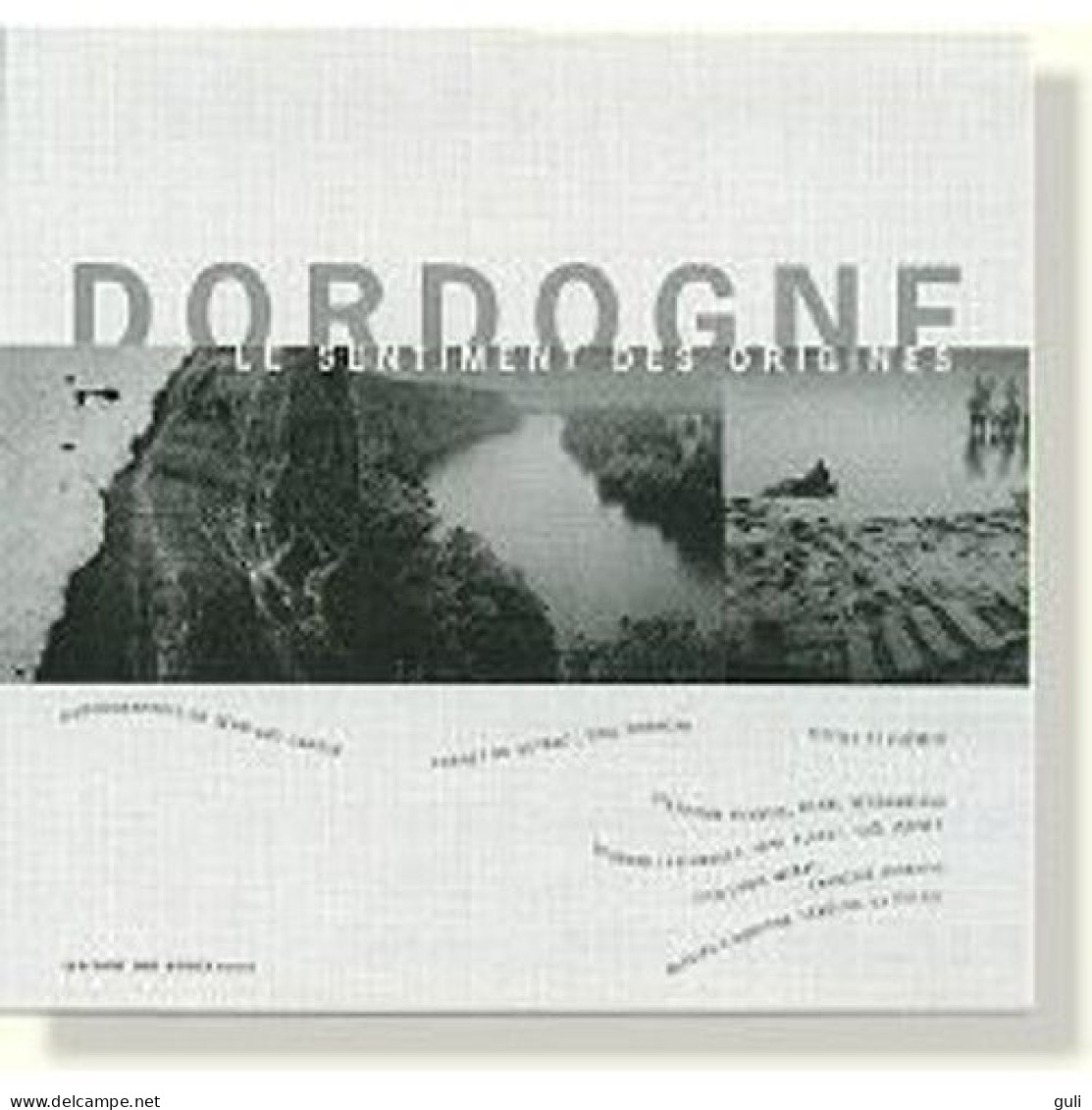 Livre Régionalisme >DORDOGNE Des Sources à L'embouchure Le Sentiment Des Origines De Jean-Luc Chapin, Eric Bonneau - Aquitaine