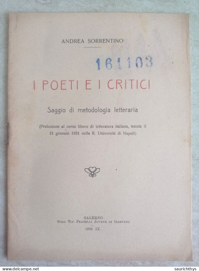 Andrea Sorrentino I Poeti E I Critici Saggio Di Metodologia Letteraria Corso Regia Università Di Napoli - Salerno 1931 - Geschiedenis, Biografie, Filosofie