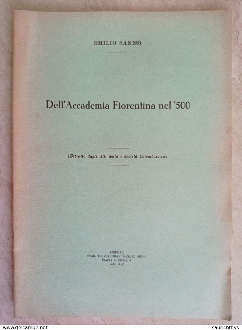 Emilio Sanesi Dell'Accademia Fiorentina Nel '500 Estratto Dagli Atti Della Società Colombaria - Firenze 1936 - Historia Biografía, Filosofía