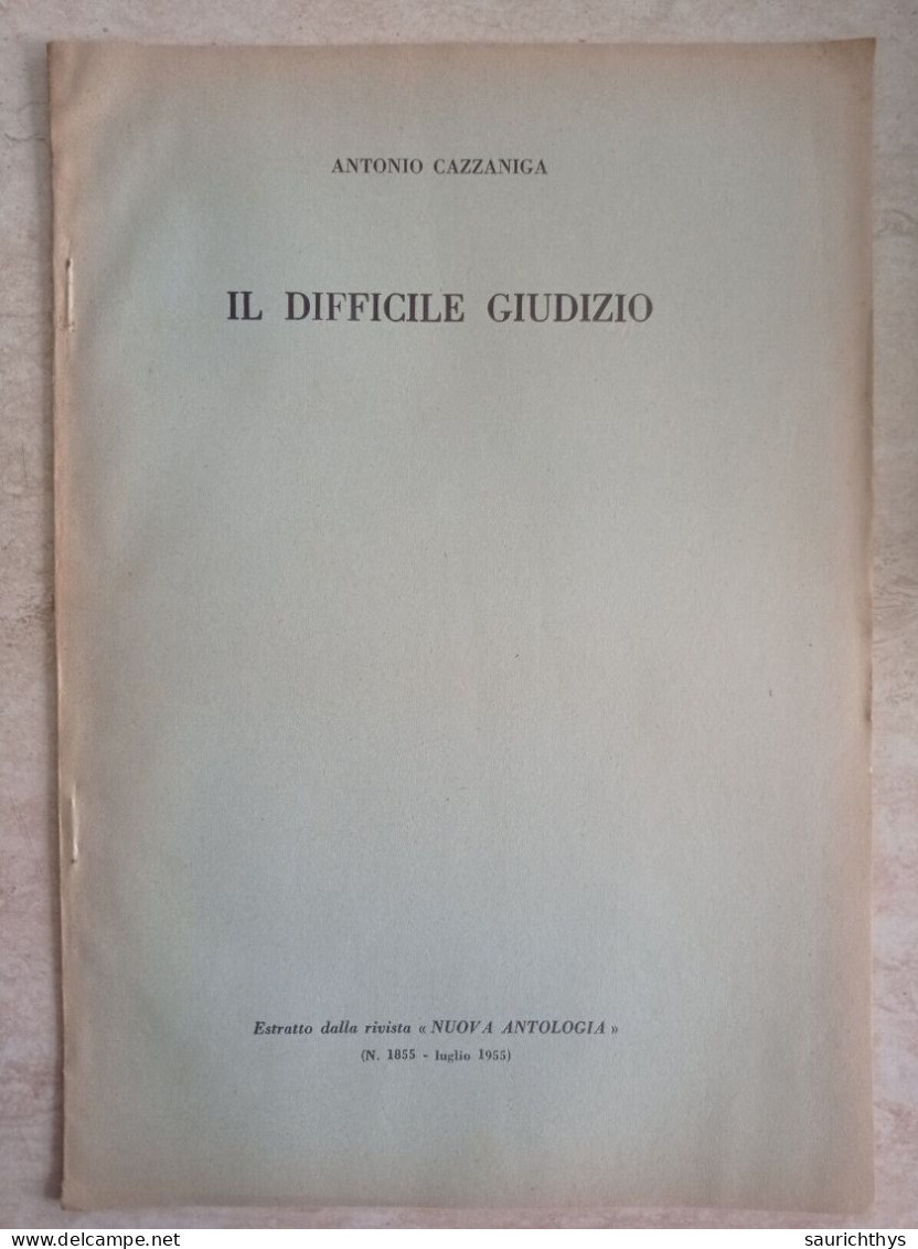 Antonio Cazzaniga Il Difficile Giudizio Estratto Dalla Rivista Nuova Antologia 1955 - Geschichte, Biographie, Philosophie