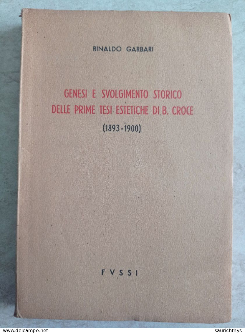 Rinaldo Garbari Genesi E Svolgimento Storico Delle Prime Tesi Estetiche Di Benedetto Croce 1893 1900 - Historia Biografía, Filosofía