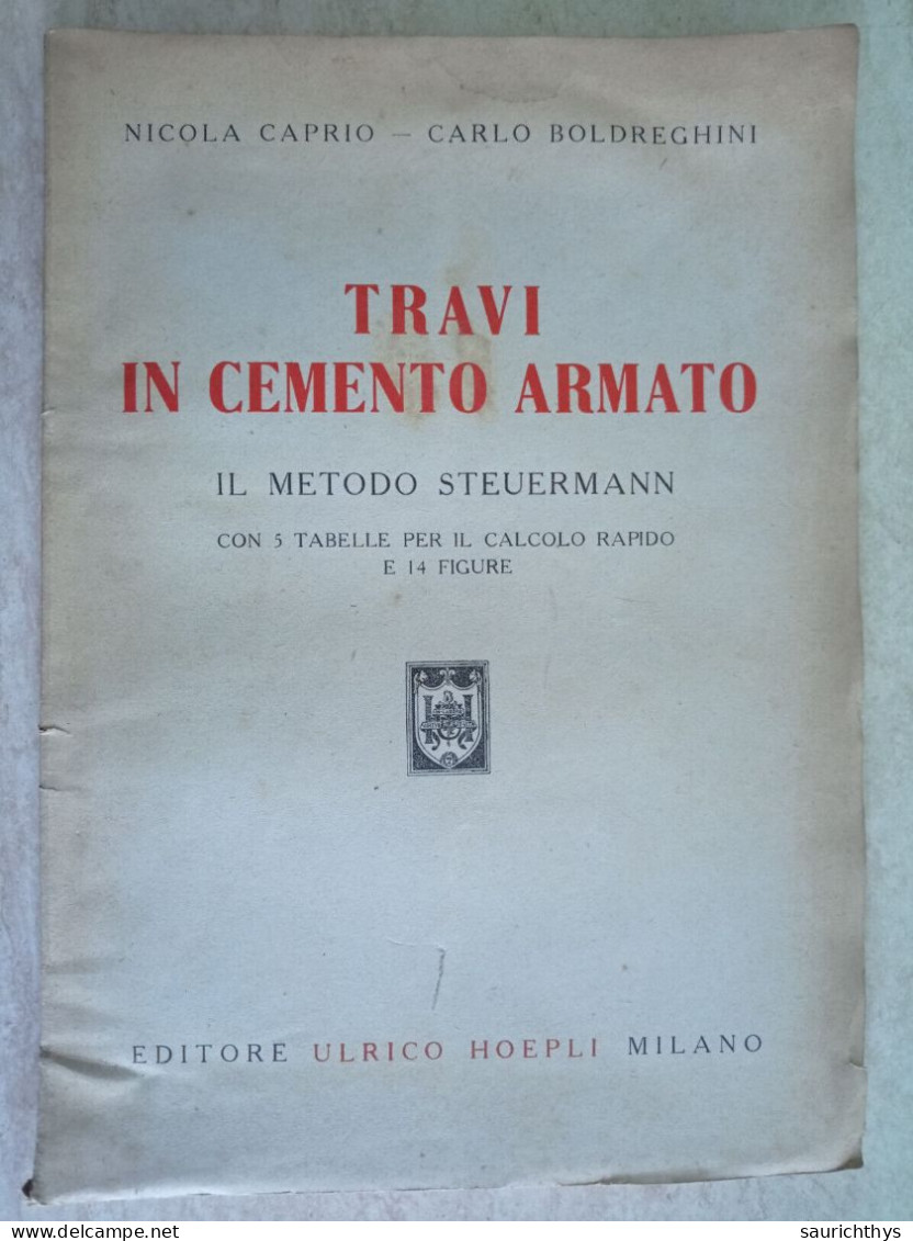 Nicola Caprio Carlo Boldreghini Travi In Cemento Armato Il Metodo Steuermann Urlico Hoepli 1946 - Other & Unclassified