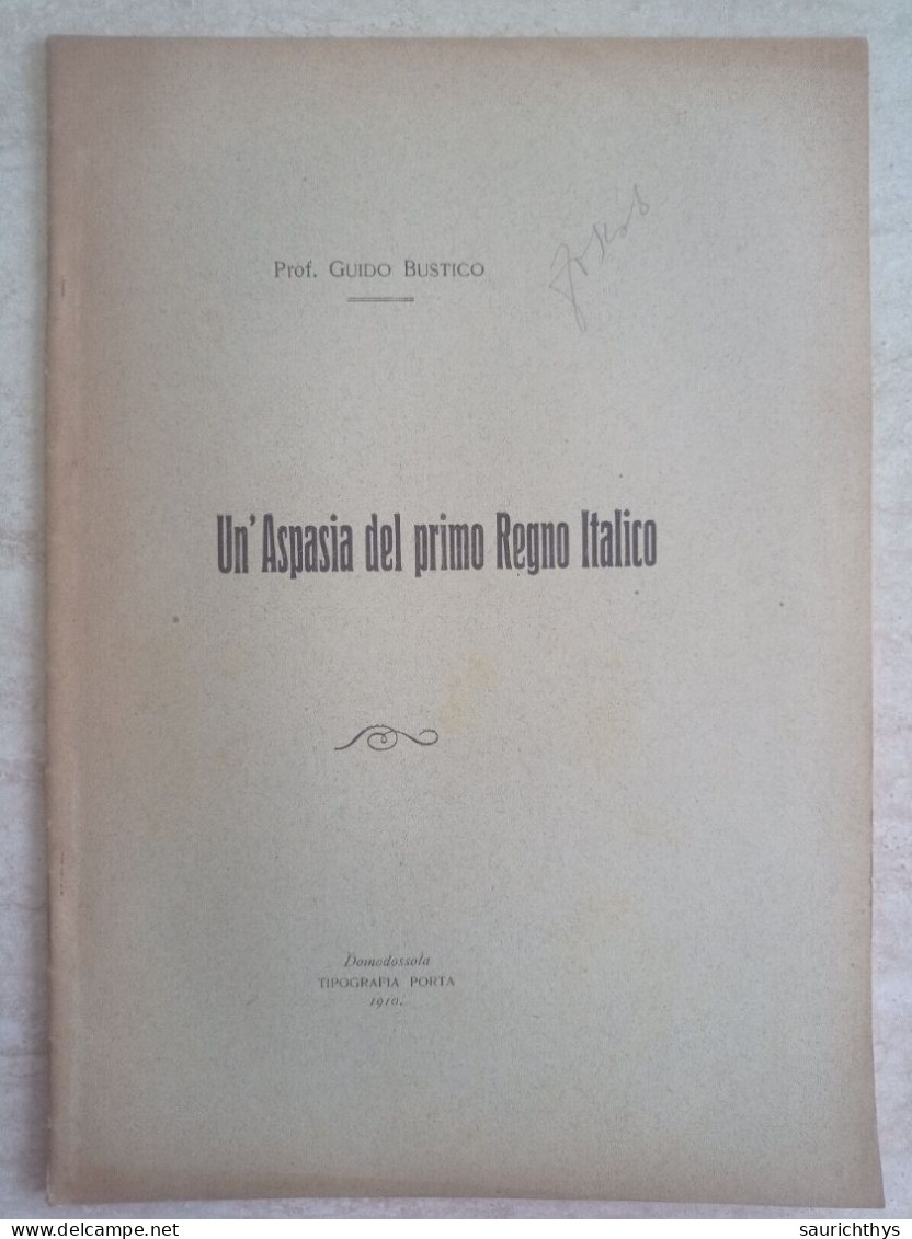 Guido Bustico Un'aspasia Del Primo Regno Italico Tipografia Porta Domodossola 1910 - Historia Biografía, Filosofía