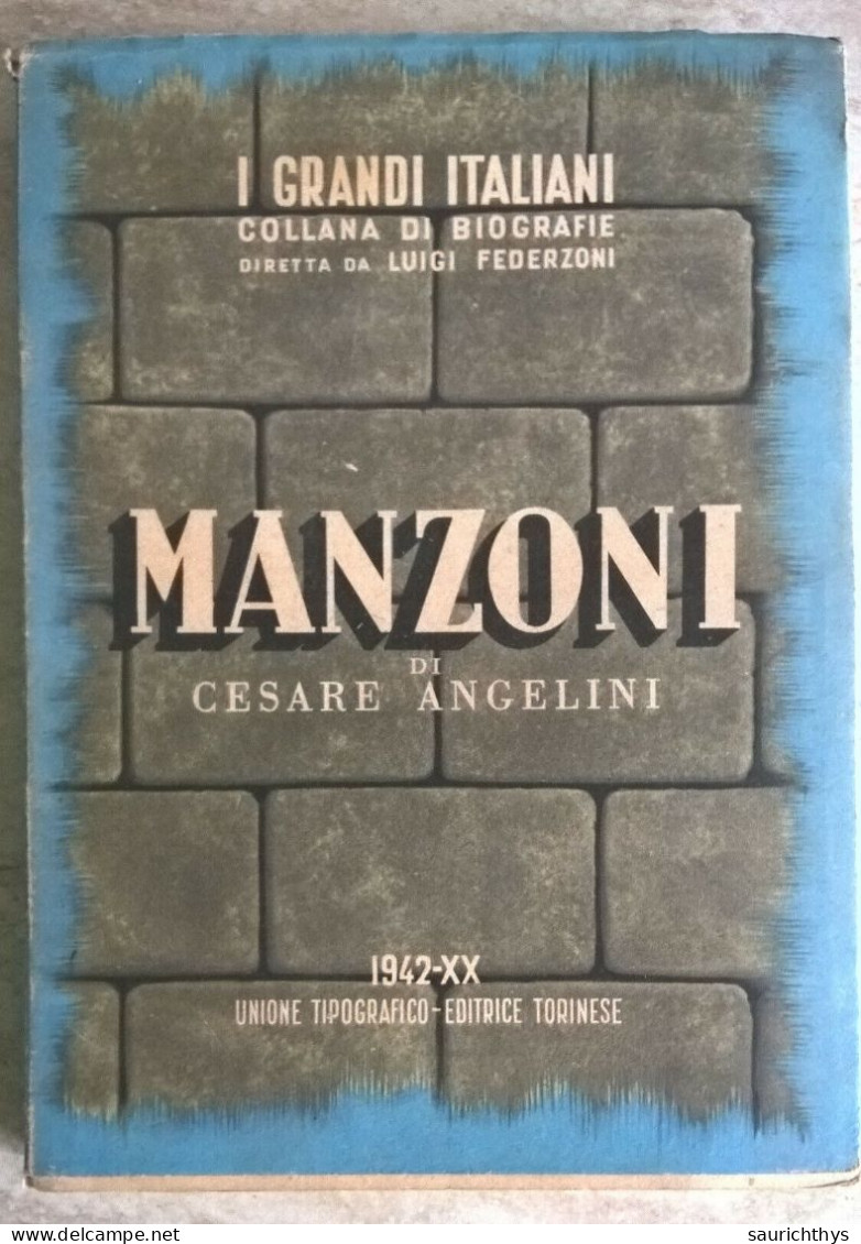 I Grandi Italiani Collana Di Biografie Diretta Da Luigi Federzoni Alessandro Manzoni Di Cesare Angelini UTET 1942 - Histoire, Biographie, Philosophie