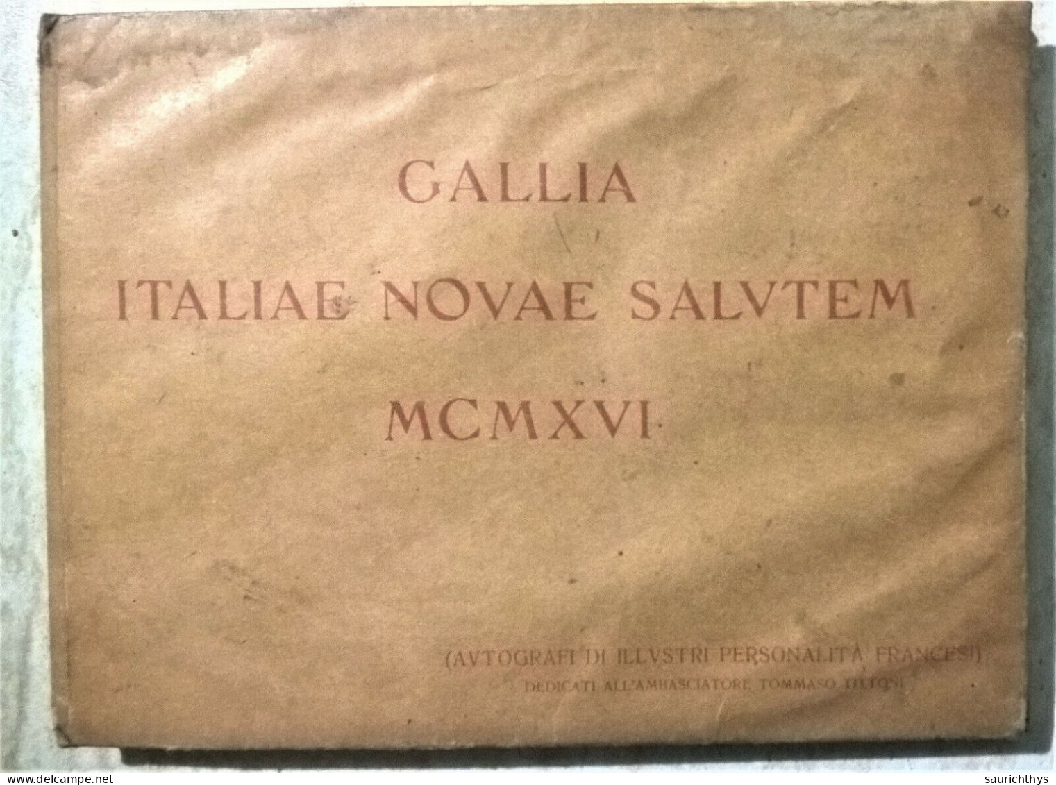 Gallia Italiae Novae Salvtem MCMXVI Pensieri Autografi Di Illustri Personalità Francesi Dedicati A Tommaso Tittoni - Guerre 1914-18