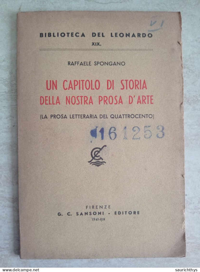 Biblioteca Del Leonardo Raffaele Spongano Un Capitolo Di Storia Della Nostra Prosa D'arte Sansoni 1941 - Histoire, Biographie, Philosophie