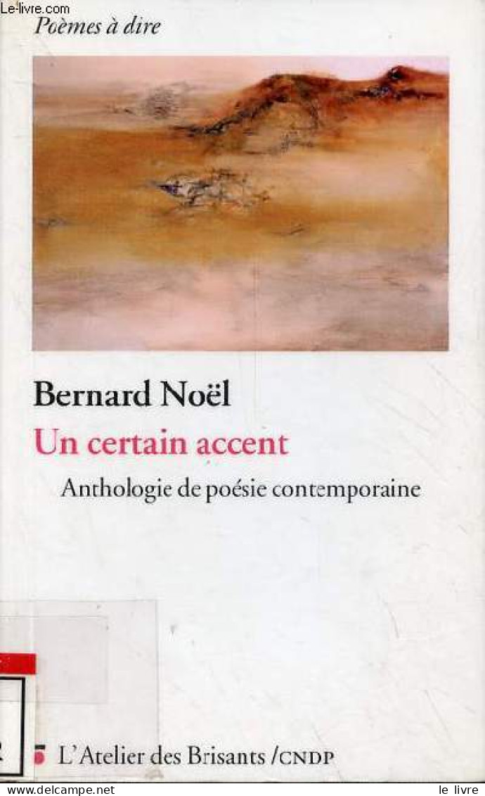 Un Certain Accent - Anthologie De Poésie Contemporaine. - Noël Bernard - 2002 - Autres & Non Classés