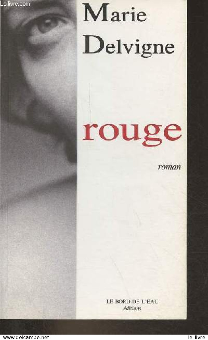 Rouge - Roman - Dédicacé Par L'auteur. - Delvigne Marie - 2006 - Livres Dédicacés