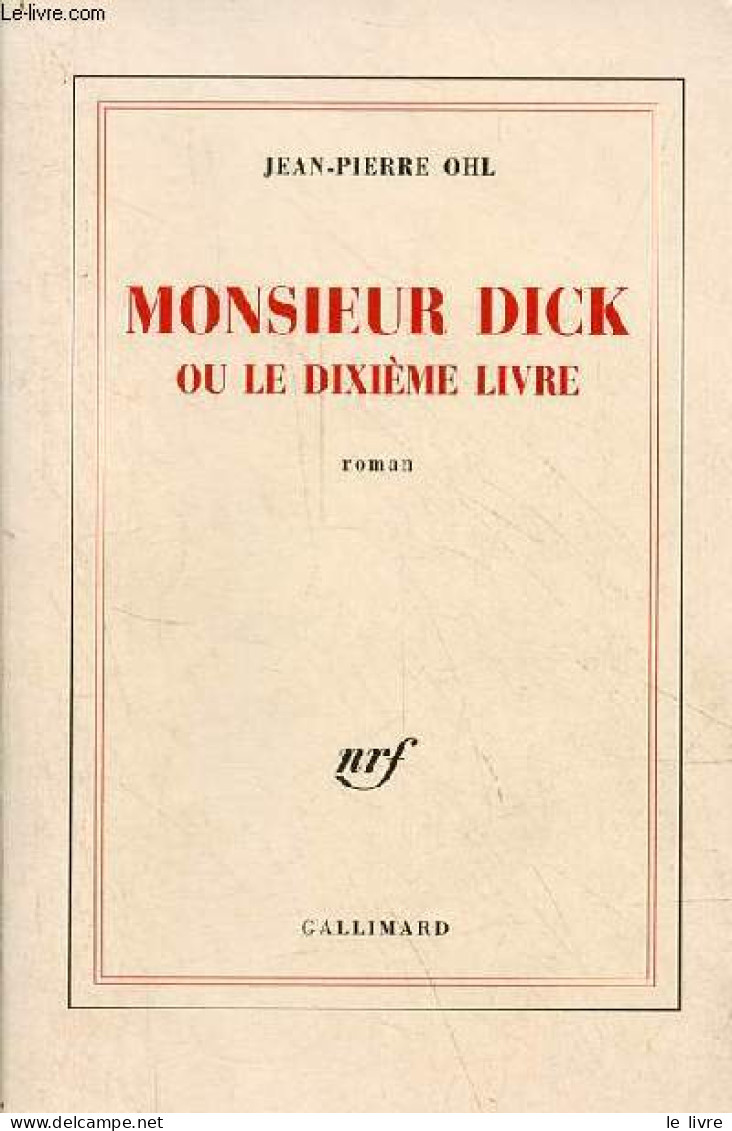 Monsieur Dick Ou Le Dixième Livre - Roman - Dédicacé Par L'auteur. - Ohl Jean-Pierre - 2004 - Livres Dédicacés